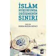 İSLAM HUKUKUNDA DEĞİŞMENİN SINIRI - EKREM BUĞRA EKINCI