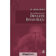 İslam Hukukunda Devlete İsyan Suçu - Adnan Akalın