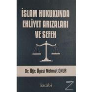 İslam Hukukunda Ehliyet Arızaları ve Sefeh - Mehmet Onur