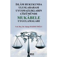 İslam Hukukunda Uluslararası Uyuşmazlıkların Çözümünde Mukabele Uygulamaları - Yakup Mahmutoğlu