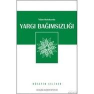 İSLAM HUKUKUNDA YARGI BAĞIMSIZLIĞI - HÜSEYİN ÇELİKER