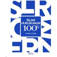 İslam Hukukunun 100’ü - Aytaç Aydın