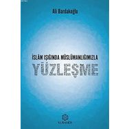 İslam Işığında Müslümanlığımızla Yüzleşme - Ali Bardakoğlu