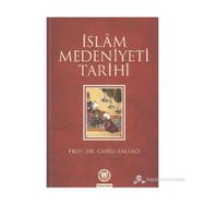 İSLAM MEDENIYETI TARIHI - CAHID BALTACI