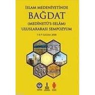 İSLAM MEDENİYETİNDE BAĞDAT I-II ULUSLARARASI SEMPOZYUM 7-8-9 KASIM 2008 - SEMPOZYUM
