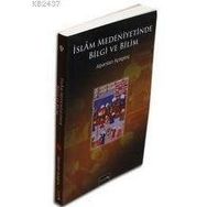 İSLAM MEDENIYETINDE BILGI VE BILIM - ALPARSLAN AÇIKGENÇ