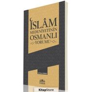 İslam Medeniyetinin Osmanlı Yorumu - Arif Emre Gündüz