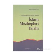 İSLAM MEZHEPLERI TARIHI DÜNDEN BUGÜNE SIYASI - İTİKADİ - HALIL İBRAHİM BULUT