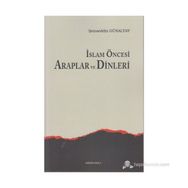İSLAM ÖNCESI ARAPLAR VE DINLERI - MEHMET ŞEMSEDDIN GÜNALTAY