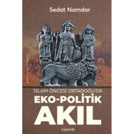 İslam Öncesi Ortadoğu'da Eko-Politik Akıl Sedat Namdar