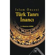 İslam Öncesi Türk Tanrı İnancı - G. Ahmetcan Asena