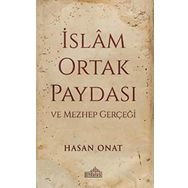 İslam Ortak Paydası Ve Mezhep Gerçeği - Hasan Onat