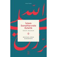 İslam Sanatlarında Estetik - Mustafa Uğur Karadeniz