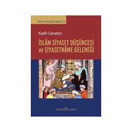 İslam Siyaset Düşüncesi ve Siyasetname Geleneği - Kadir Canatan