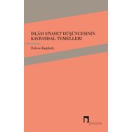 İslam Siyaset Düşüncesinin Kavramsal Temelleri - Özlem Bağdatlı