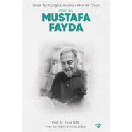 İslam Tarihçiliğine Adanan Altın Bir Ömür Prof. Dr. Mustafa Fayda