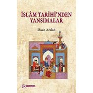 İslam Tarihinden Yansimalar - İhsan Arslan