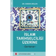 İslam Tarihselciliği Üzerine - Osman Arslan