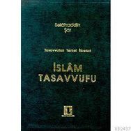İSLAM TASAVVUFU TASAVVUFUN TEMEL İLKELERİ - SELAHADDIN ŞAR