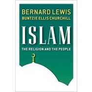 Islam: The Religion and the People - Bernard Lewis