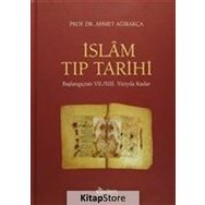 İslam Tıp Tarihi (Ciltli): Başlangıçtan VII./XIII. Yüzyıla Kadar - Ahmet Ağırakça