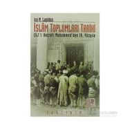 İSLAM TOPLUMLARI TARIHI CILT: 1 HAZRETI MUHAMMED´DEN 19. YÜZYILA - IRA M. LAPIDUS