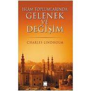 İSLAM TOPLUMLARINDA GELENEK VE DEĞİŞİM - CHARLES LINDHOLM