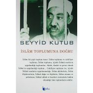 İslam Toplumuna Doğru - Seyyid Kutub