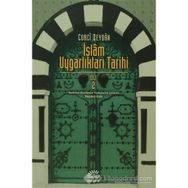 İSLAM UYGARLIKLARI TARIHI CILT: 1 - CORCÎ ZEYDÂN