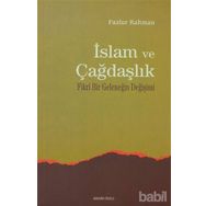 İSLAM VE ÇAĞDAŞLIK FIKRI BIR GELENEĞİN DEĞİŞİMİ - FAZLUR RAHMAN