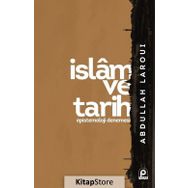 İslam ve Tarih Epistemoloji Denemesi - Abdullah Laroui