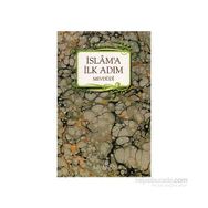 İSLAM'A İLK ADIM - EBU`L ALA MEVDUDI