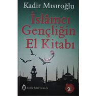 İslamcı Gençliğin El Kitabı - Kadir Mısıroğlu