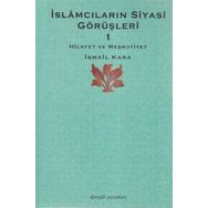 İslamcıların Siyasi Görüşleri 1 - İsmail Kara