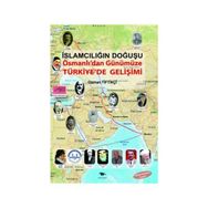 İSLAMCILIĞIN DOĞUŞU OSMANLI'DAN GÜNÜMÜZE TÜRKİYE'DE GELİŞİMİ - OSMAN TİFTİKÇİ