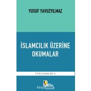 İslamcılık Üzerine Okumalar - Yusuf Yavuzyılmaz