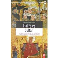 İSLAMDA İKTİDARIN SERÜVENİ HALIFE VE SULTAN - VASILIY VLADİMİROVİÇ BARTOLD (WILHELM BARTHOLD)