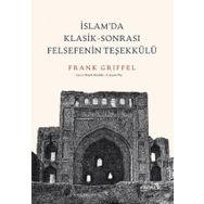 İslam’da Klasik-Sonrası Felsefenin Teşekkülü - Frank Griffel