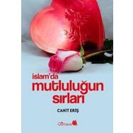 İSLAM´DA MUTLULUĞUN SIRLARI - CAHIT ERİŞ