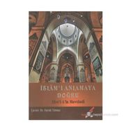 İSLAM'I ANLAMAYA DOĞRU - EBU`L ALA MEVDUDI
