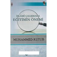 İslami Çalışmada Eğitimin Önemi - Muhammed Kutub