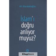 İslam'ı Doğru Anlıyor Muyuz? - Ali Bardakoğlu