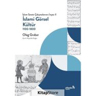 İslami Görsel Kültür 1100-1800 - Oleg Grabar
