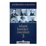 İSLAMİ HAREKET ÖNCÜLERİ - HAYREDDIN KARAMAN