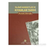 İSLAMİ HAREKETLER VE KIYAMLAR TARIHI - MUSTAFA İSLAMOĞLU
