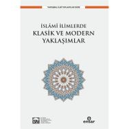 İslami İlimlerde Klasik ve Modern Yaklaşımlar - Ensar Neşriyat