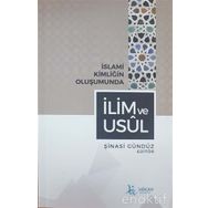 İslami Kimliğin Oluşumunda İlim ve Usül - Şinasi Gündüz