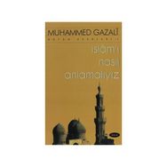 İSLAMI NASIL ANLAMALIYIZ - MUHAMMED GAZALI