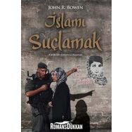 İslamı Suçlamak - John R. Bowen