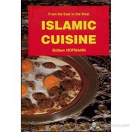 ISLAMIC CUISINE ( İNGİLİZCE YEMEK KİTABI ) - BÜLBEN HOFMANN